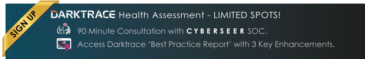 Sign up for FREE Darktrace Health Assessment with Cyberseer SOC Service
